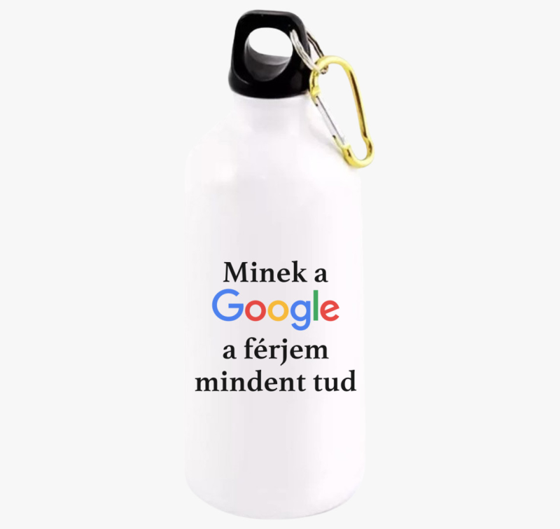 Minek a Google a férjem mindent tud kulacs