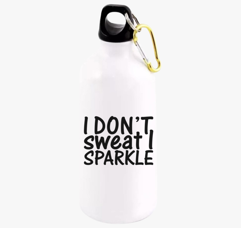 I don't sweat I sparkle kulacs