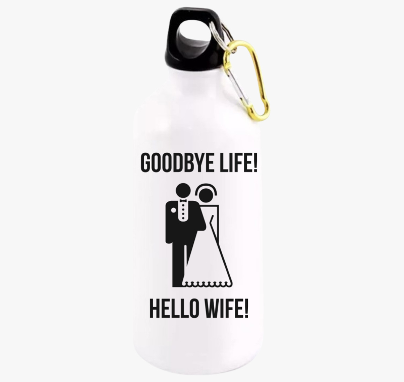 Goodbye life! Hello wife! kulacs