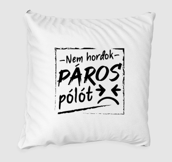 Páros nem hordok páros párnat ...