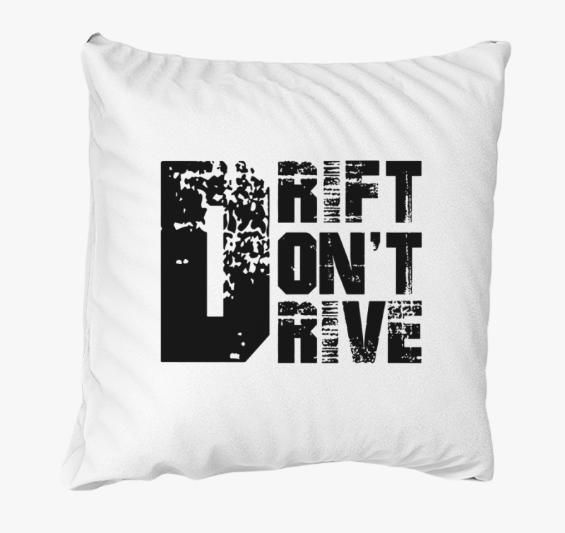 Drift dont drive párna