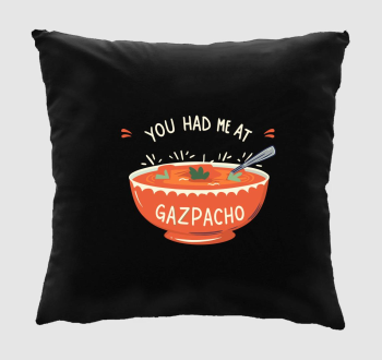 You had me at Gazpacho párna