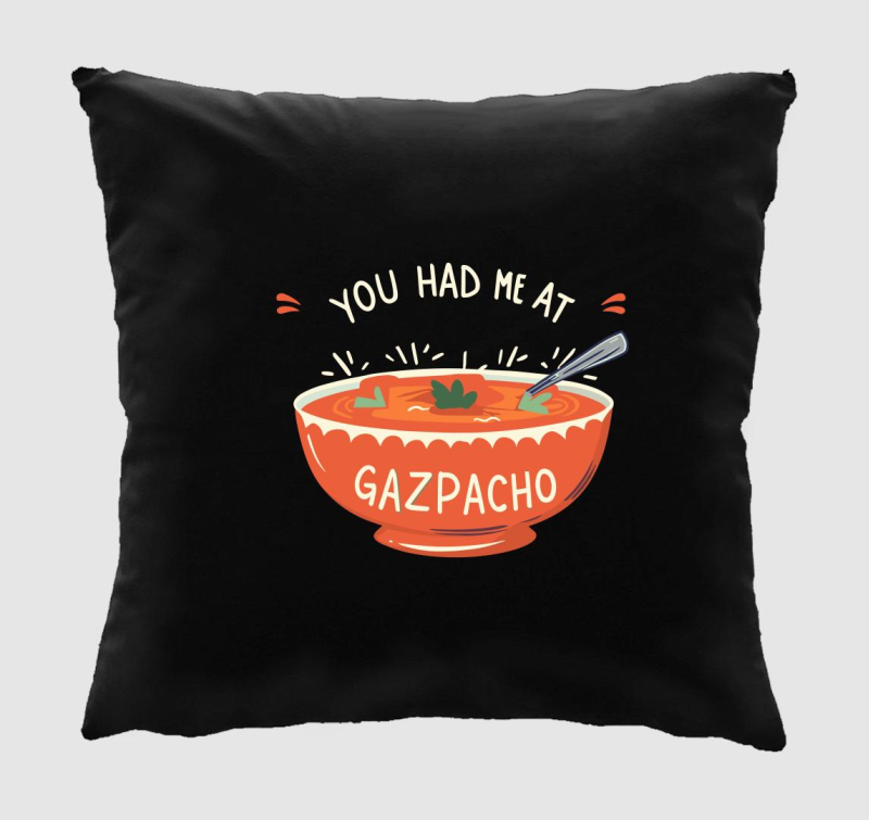 You had me at Gazpacho párna