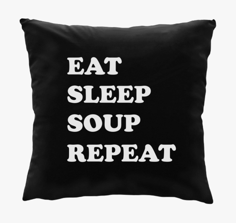 EAT SLEEP SOUP párna