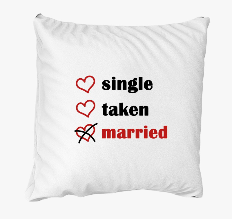 Single Taken Married párna