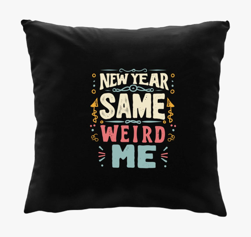New Year Same Weird Me párna