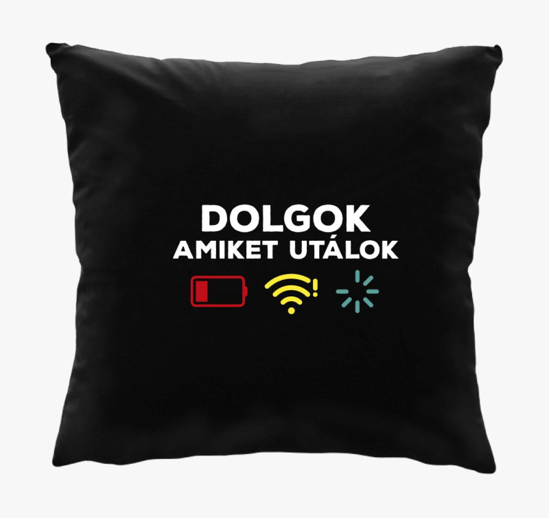 Dolgok amiket utálok  vicces párna