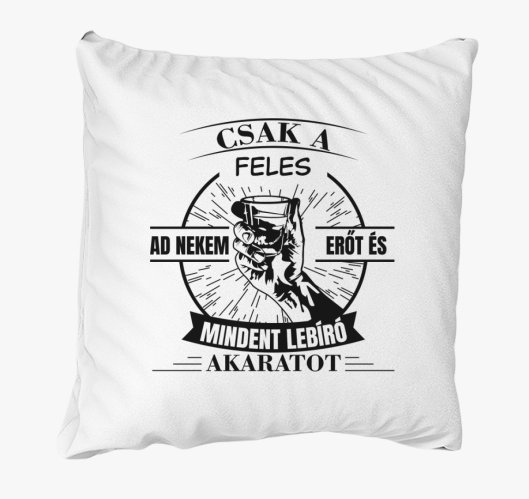 Csak a feles ad nekem erőt és ...