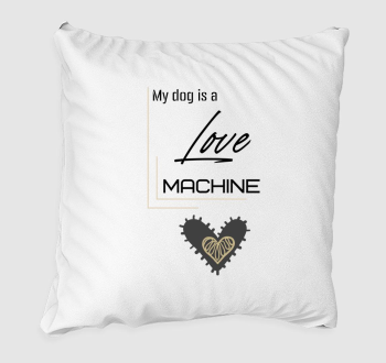 My dog is love machine2 párna