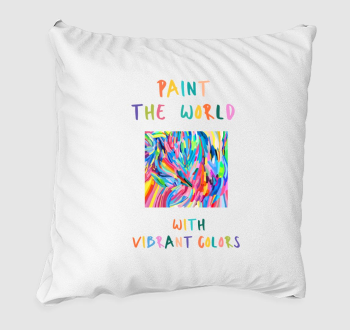Paint the world with vibrant colors3 párna
