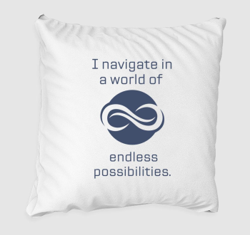I navigate in a world of endless possibilities2 párna