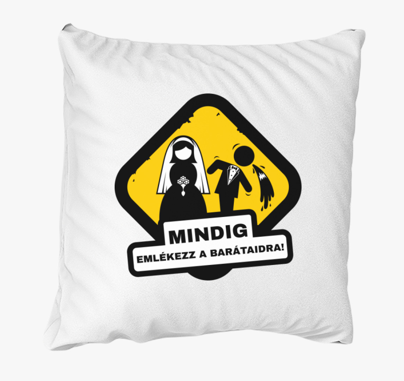 Legénybúcsú mindig emlékezz a barátaidra párna