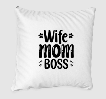 Wife Mom Boss virágos párna