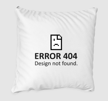 Error 404 Design Not Found párna