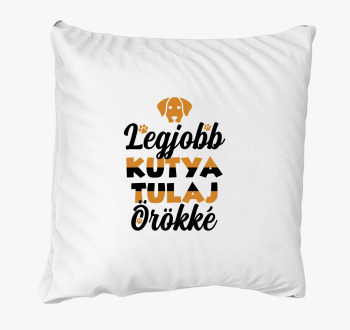 Legjobb kutya tulaj örökké párna