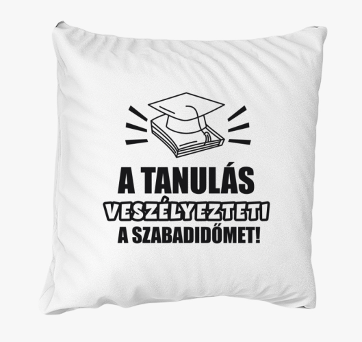 A tanulás veszélyezteti a szab...