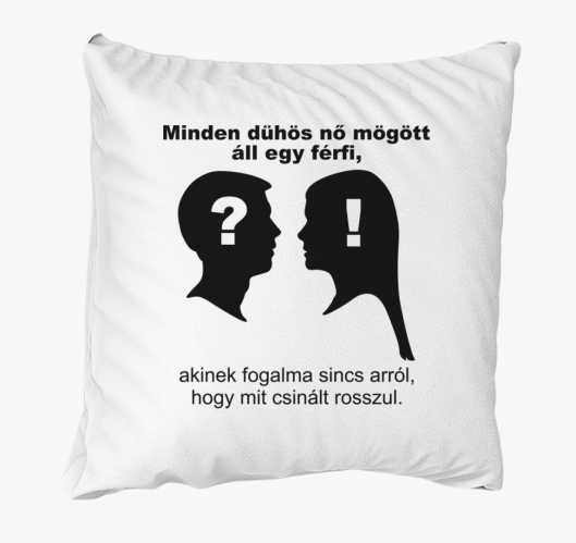 Minden dühös nő mögött áll egy...