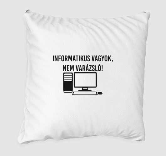 Informatikus vagyok, nem varáz...