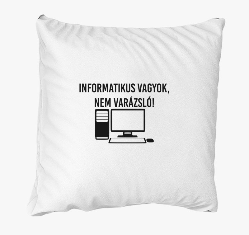 Informatikus vagyok, nem varázsló párna