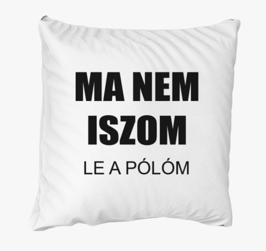 Ma nem iszom (le a párnam) pár...