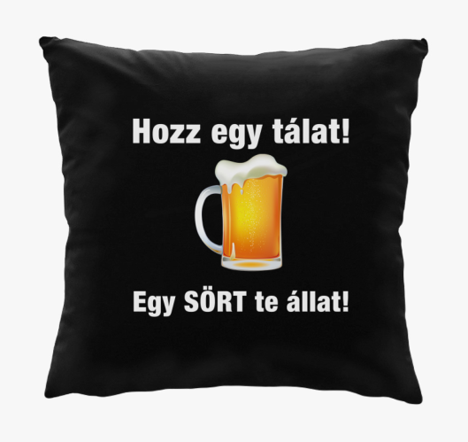 Hozz egy tálat egy sört te áll...