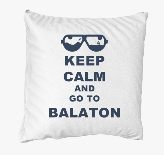 Keep calm and go to Balaton pá...