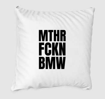 Mthr fckn BMW párna