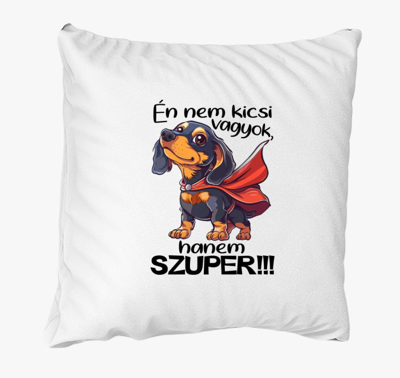 Tacsi Én nem kicsi vagyok, hanem Szuper! párna
