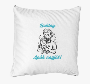 Boldog apák napját párna