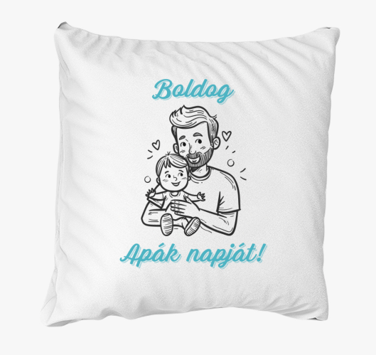 Boldog apák napját párna
