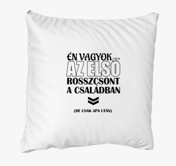 Én vagyok az első rosszcsont párna