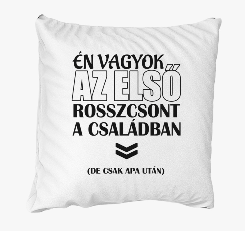 Én vagyok az első rosszcsont párna