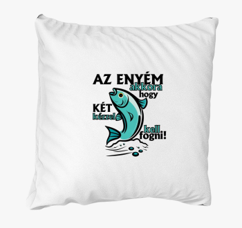 Az enyém akkora, hogy... párna