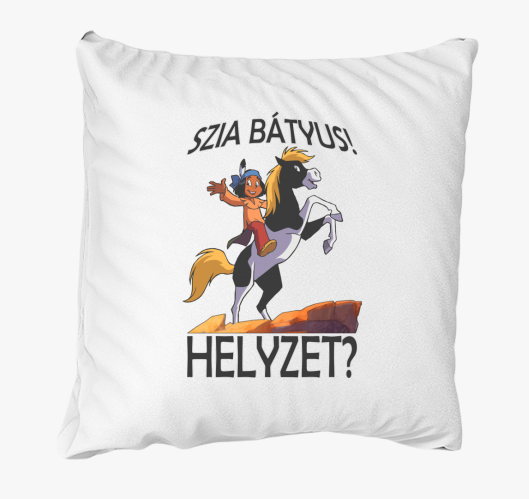 Szia bátyus! Helyzet párna