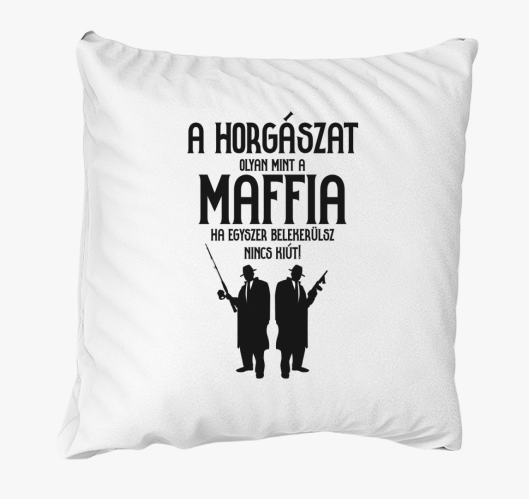 A horgászat olyan, mint a maff...