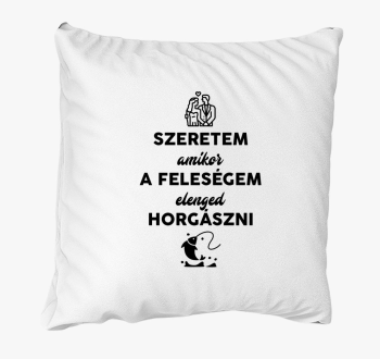 Szeretem amikor a feleségem elenged horgászni párna