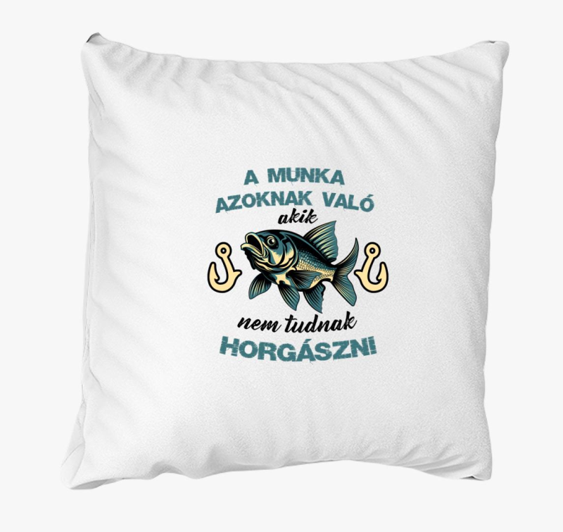 A munka azoknak való... párna