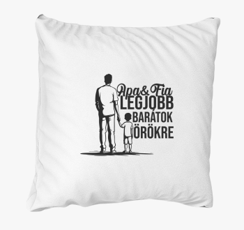 Apa & Fia legjobb barátok párna