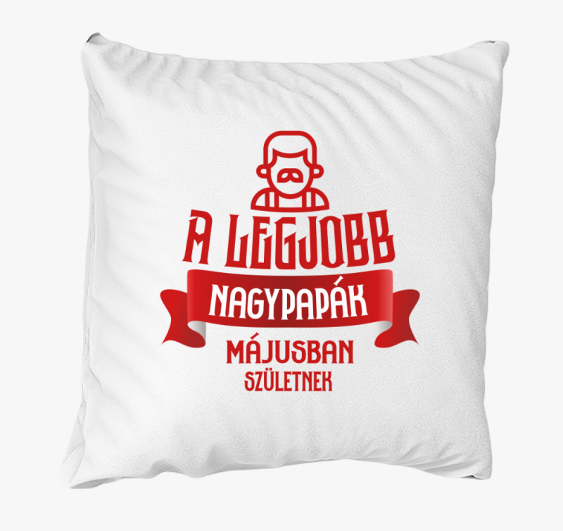 A legjobb nagypapák májusban születnek párna - választható hónappal