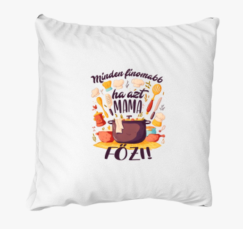 Minden finomabb ha azt mama főzi párna