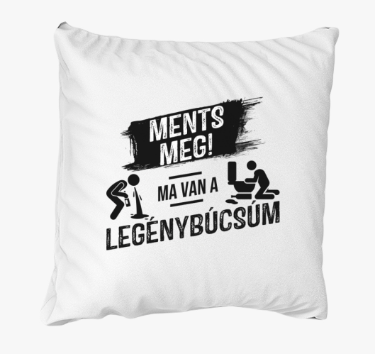 Ments meg! Ma van a legénybúcs...