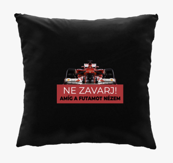 Futamot nézek ne zav...