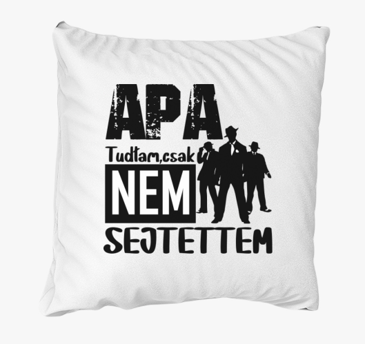 Apa vagyok tudtam csak...párna...