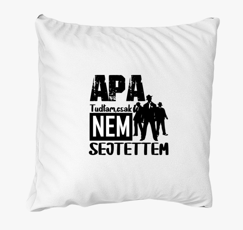 Apa vagyok tudtam csak...párna