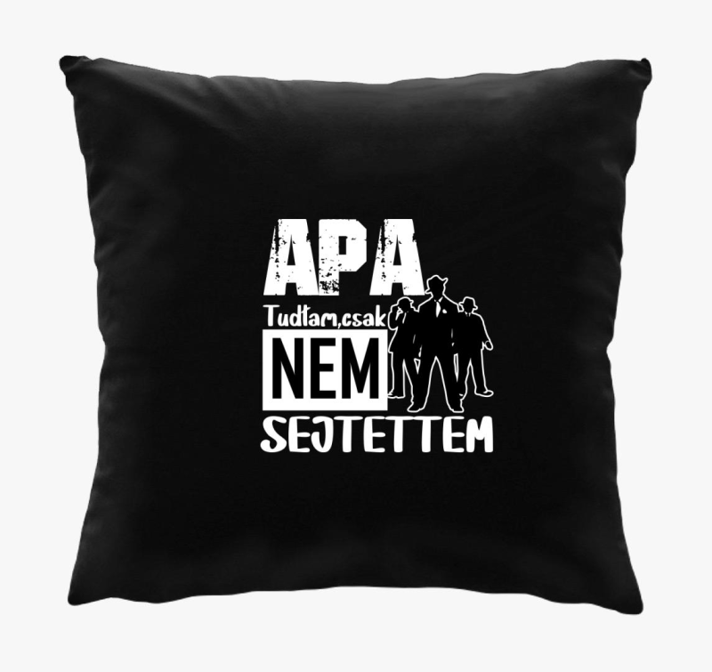 Apa vagyok tudtam csak mintás...párna