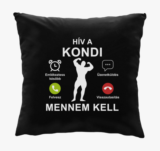 Hív a kondi mennem kell párna...