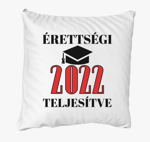 Érettségi teljesítve 2022 párn...