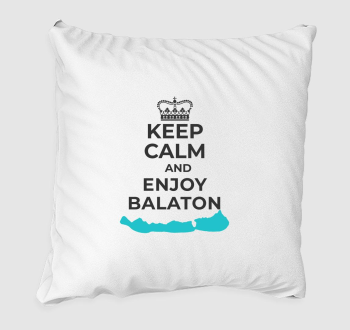 Keep calm and enjoy Balaton párna