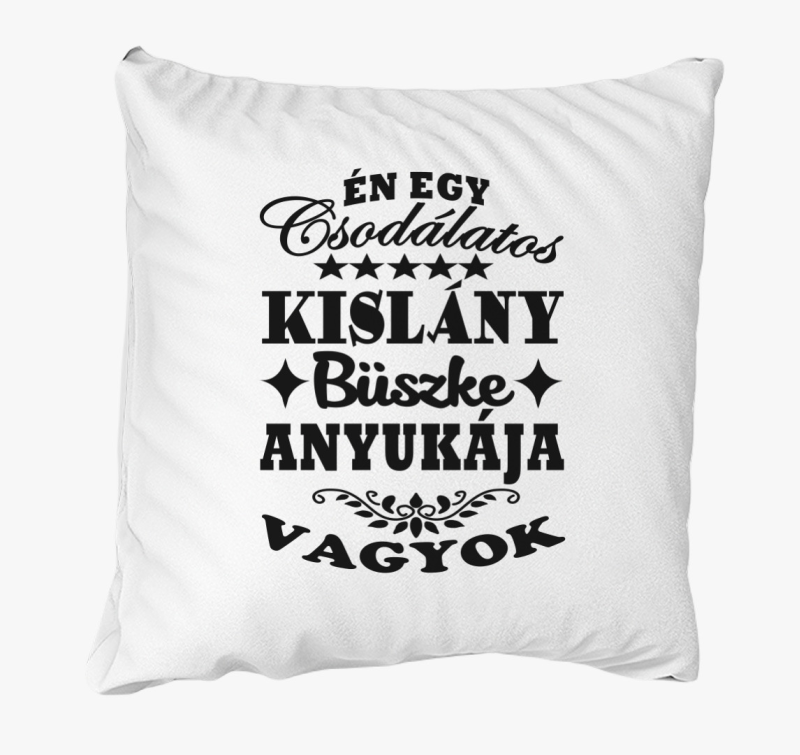 Csodálatos kislány büszke anyukája párna