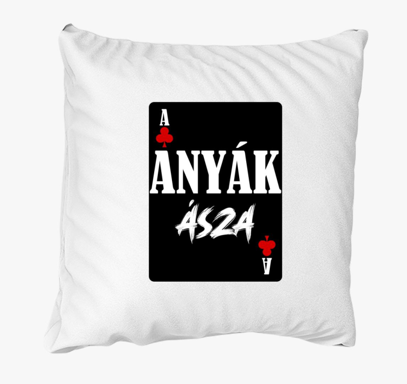 Anyák ásza kártyás feliratos párna
